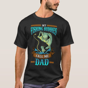 Mens My Fishing Buddies Call Me Dad Fathers Day T-Shirt