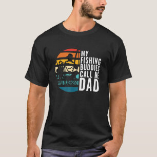 Mens My Fishing Buddies Call Me Dad Fisherman Fath T-Shirt