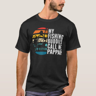 Mens My Fishing Buddies Call Me Pappap Fisherman F T-Shirt