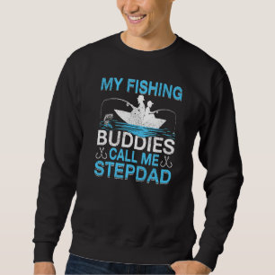 Mens My Fishing Buddies Call Stepdad Fishing Fathe Sweatshirt