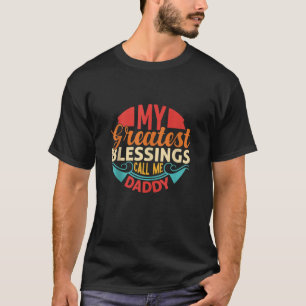 Mens My Greatest Blessings Call Me Daddy Funny Fat T-Shirt