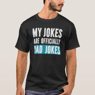 Mens My Jokes Are Officially Dad Jokes Daddy Fath T-Shirt