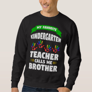 Mens My Kindergarten Teacher Calls Brother Teacher Sweatshirt