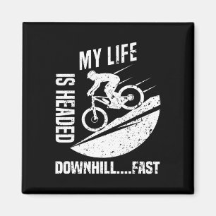 Mens My Life Is Headed Downhill Fast Mountain Bike Magnet