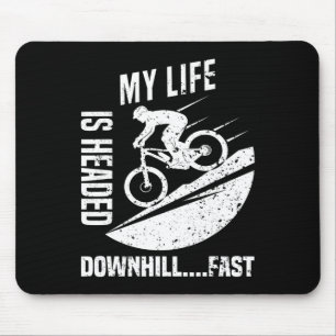 Mens My Life Is Headed Downhill Fast Mountain Bike Mouse Pad