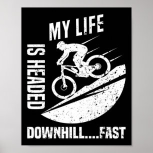 Mens My Life Is Headed Downhill Fast Mountain Bike Poster