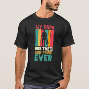 Mens My Papa Is The Best Friend Ever T-Shirt