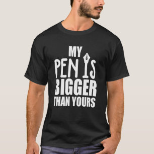 Mens My Pen is Bigger Than Yours T-Shirt