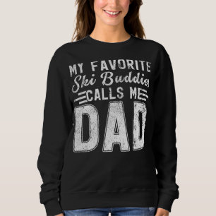 Mens My Ski Buddies Calls Me Dad Skiing Father's Sweatshirt