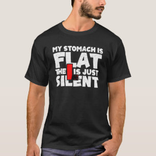 Mens My stomach is flat The L is just silent Fat F T-Shirt