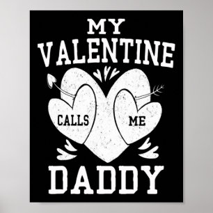 Mens My Valentine Calls Me Daddy Valentines Day He Poster