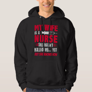 Mens My Wife Is A Nurse She Hasn't Kill Me Nurse's Hoodie