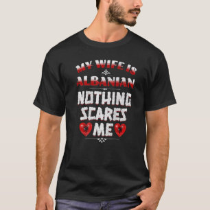 Mens My Wife Is Albanian Albania Heritage Roots Fl T-Shirt