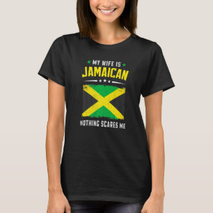 Mens My Wife Is Jamaican Nothing Scares Me Jamaic T-Shirt