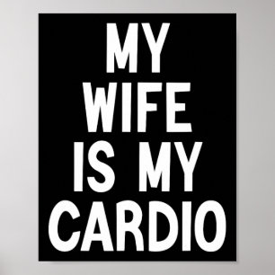 Mens My Wife Is My Cardio Fathers Day Humour Funny Poster