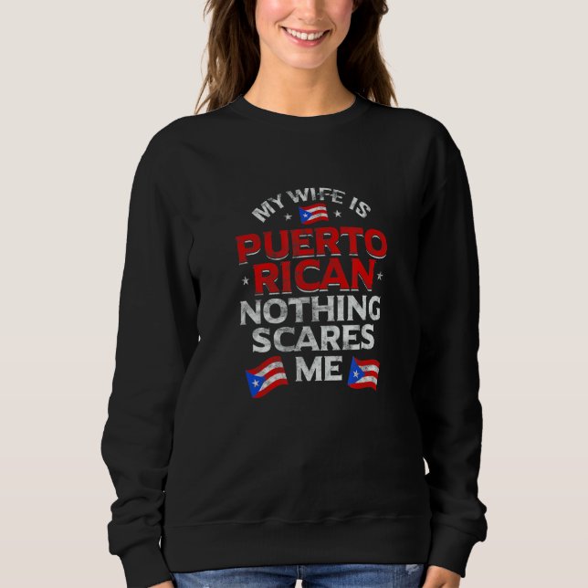 Mens My Wife Is Puerto Rican Nothing Scares Me Pue Sweatshirt (Front)