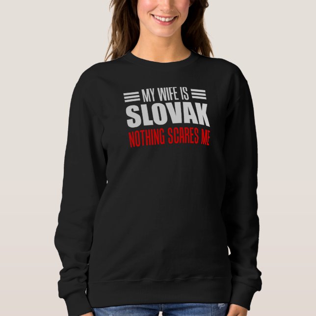 Mens My Wife Is Slovak Nothing Scares Me Husband   Sweatshirt (Front)