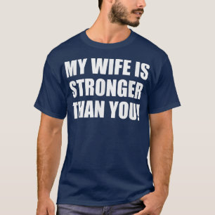 Mens My Wife is Stronger Than You Mens Tee 