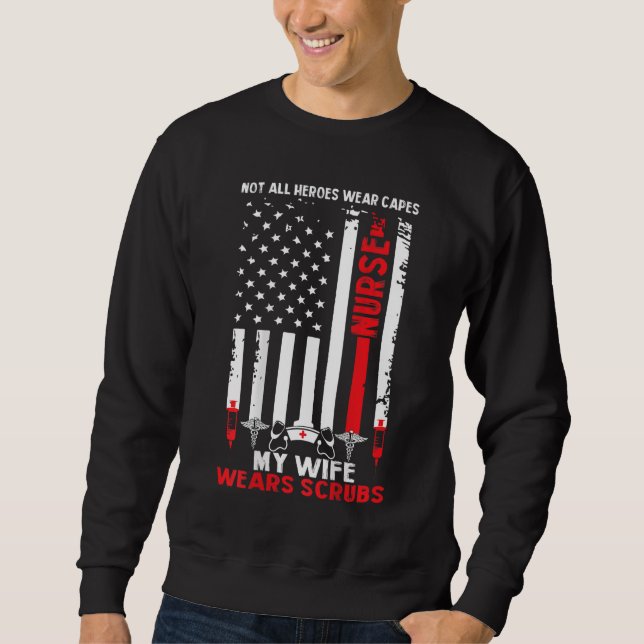 Mens My Wife Wears Scrubs American Flag Nurse Gift Sweatshirt (Front)