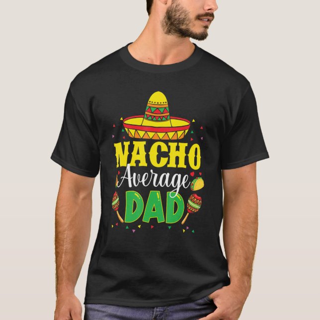 Mens Nacho Average Dad Mexican Daddy Cinco de Mayo T-Shirt (Front)