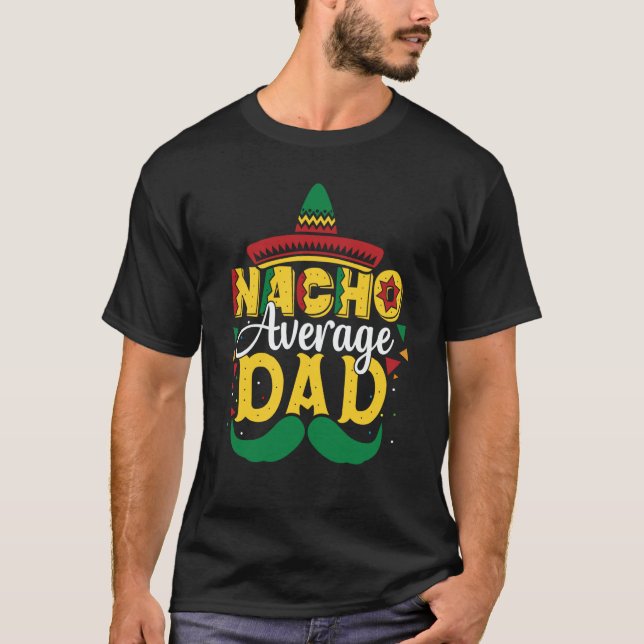 Mens Nacho Average Dad Sombrero Mexican Daddy T-Shirt (Front)