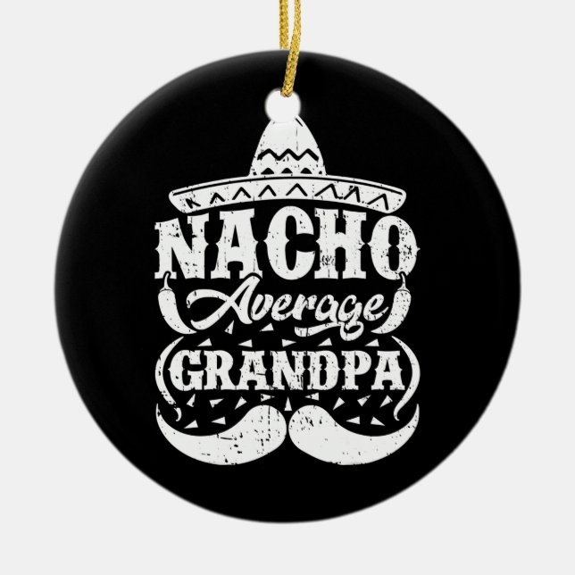 Mens Nacho Average Grandpa Mexican Hat Moustache Ceramic Ornament (Front)