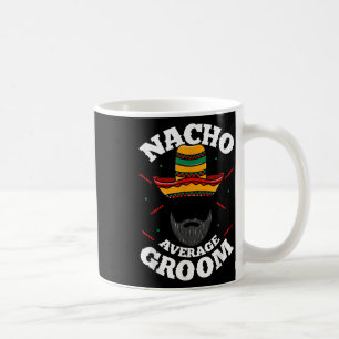 Mens Nacho Average Groom Bearded Groom Funny Meme  Coffee Mug