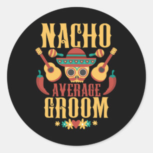 Mens Nacho Average Groom Cinco De Mayo Mexican Mat Classic Round Sticker
