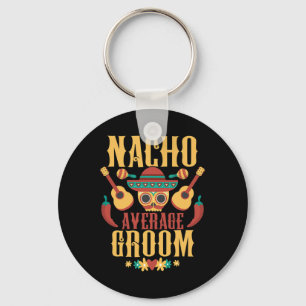 Mens Nacho Average Groom Cinco De Mayo Mexican Mat Key Ring