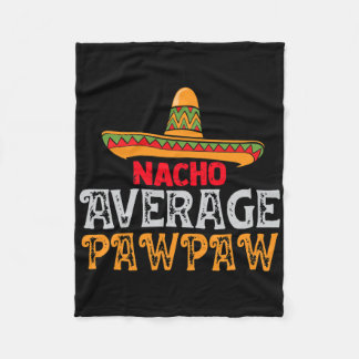 Mens Nacho Average Pawpaw Fathers Day Mexican Fami Fleece Blanket