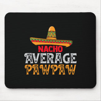 Mens Nacho Average Pawpaw Fathers Day Mexican Fami Mouse Pad