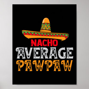 Mens Nacho Average Pawpaw Fathers Day Mexican Fami Poster