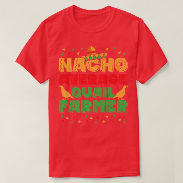 Mens Nacho Average Quail Farmer Quail Owner Quail  T-Shirt (Design Front)