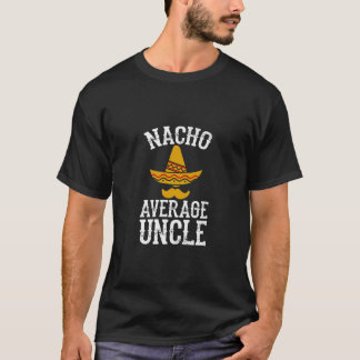 Mens Nacho Average Uncle  Funny Uncle Gift Premiu T-Shirt