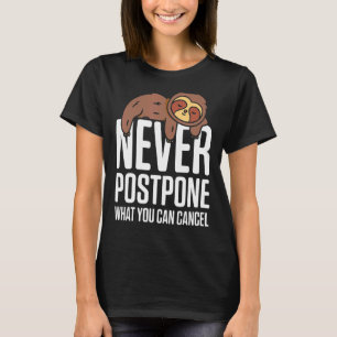 Mens Never Postbone What You Can Cancel Love Slot T-Shirt