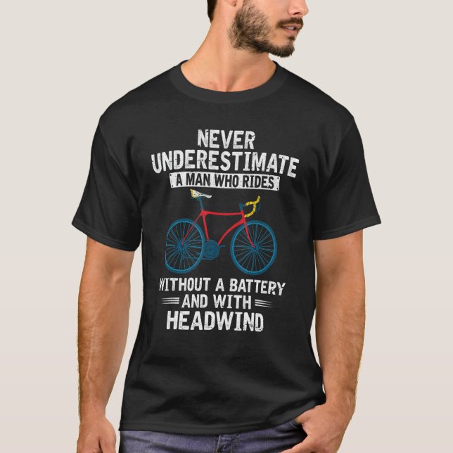Mens Never Underestimate A Man Funny Cyclist Bikin T-Shirt (Front)