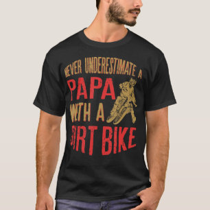 Mens Never Underestimate A Papa With A Dirt Bike G T-Shirt