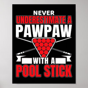 Mens Never Underestimate A Pawpaw With A Pool Stic Poster