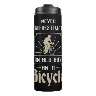 Mens Never Underestimate An Old Guy On A Bicycle C Thermal Tumbler