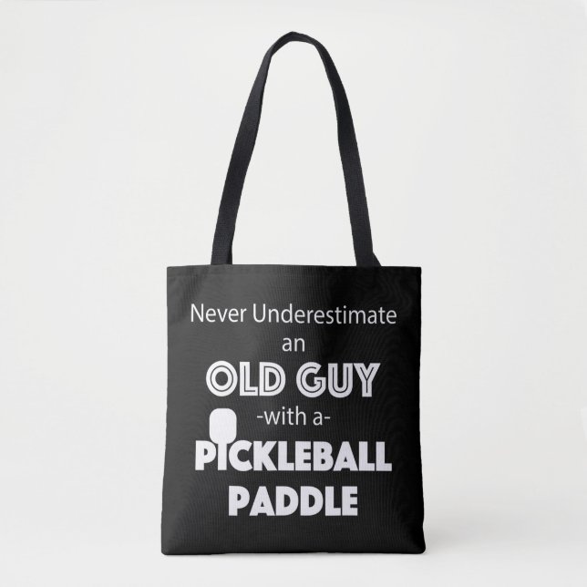 Mens Never Underestimate an old guy with a Pickleb Tote Bag (Front)