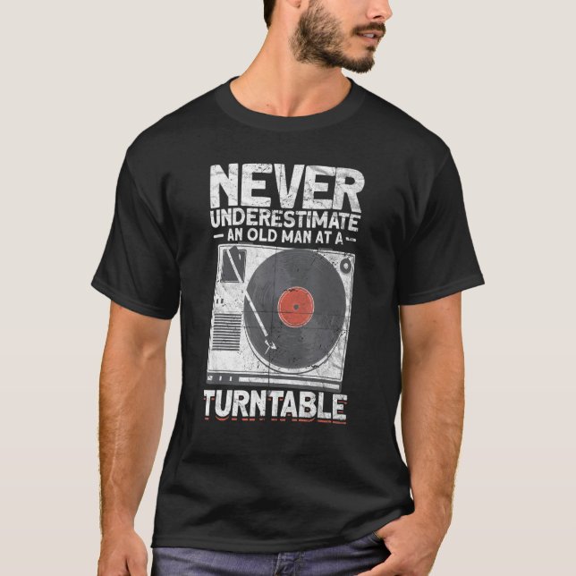 Mens Never Underestimate An Old Man At A Turntable T-Shirt (Front)
