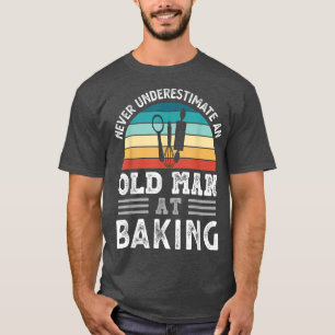 Mens Never underestimate an Old Man at Baking Fath T-Shirt
