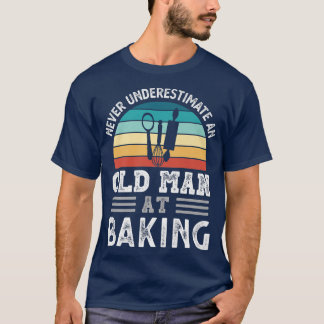 Mens Never underestimate an Old Man at Baking Fath T-Shirt