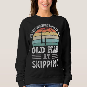 Mens Never Underestimate An Old Man At Skipping Fa Sweatshirt
