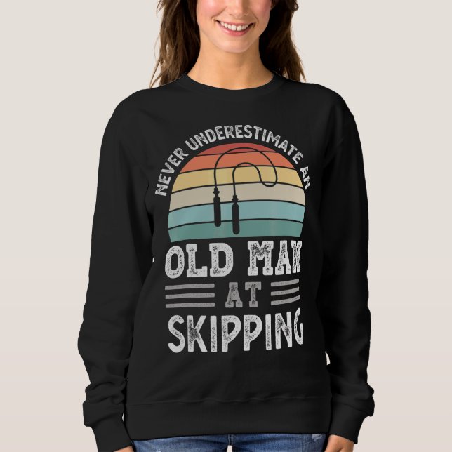 Mens Never Underestimate An Old Man At Skipping Fa Sweatshirt (Front)