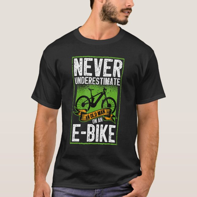 Mens Never Underestimate An Old Man On An Ebike Pe T-Shirt (Front)