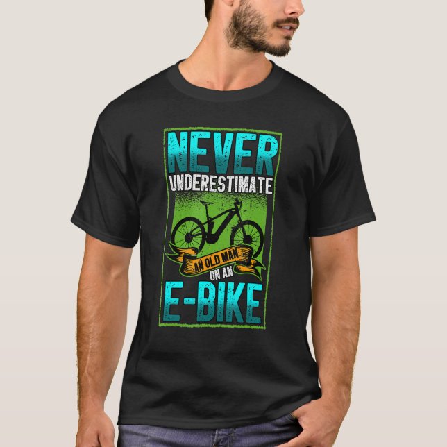 Mens Never Underestimate An Old Man On An Ebike Pe T-Shirt (Front)