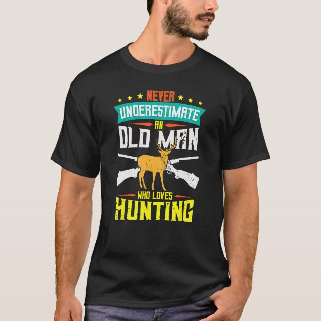 Mens Never Underestimate An Old Man Who Loves Hunt T-Shirt (Front)