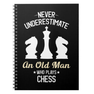 Mens Never Underestimate an Old Man Who Plays Ches Notebook
