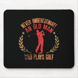 Mens Never Underestimate An Old Man Who Plays Golf Mouse Pad